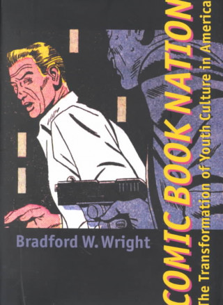 Könyv Comic Book Nation Bradford W. Wright