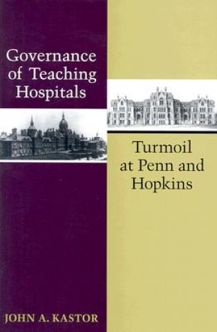 Kniha Governance of Teaching Hospitals John A. Kastor