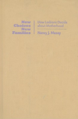 Könyv New Choices, New Families Nancy J. Mezey