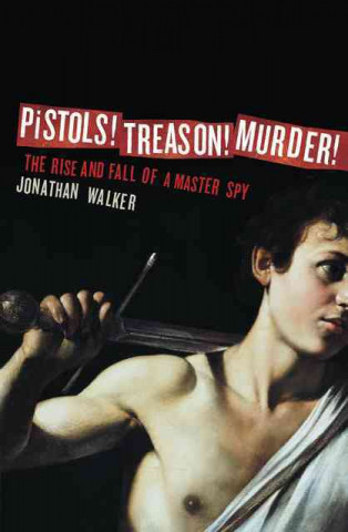 Książka Pistols! Treason! Murder! Jonathan Walker