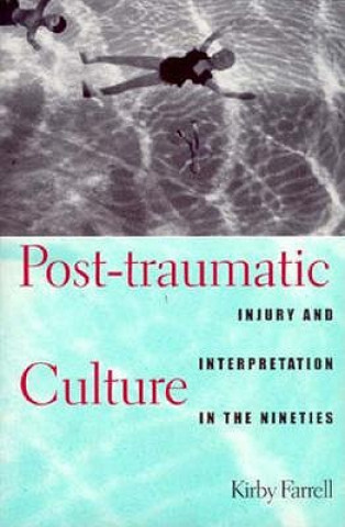 Kniha Post-traumatic Culture Kirby Farrell