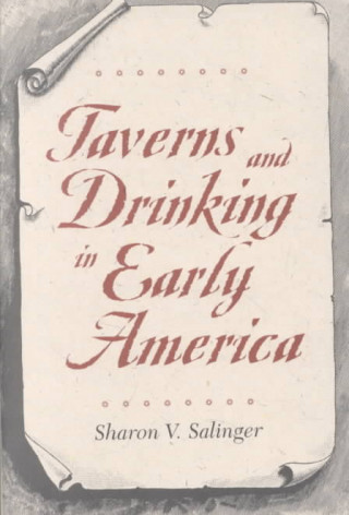 Książka Taverns and Drinking in Early America Sharon V. Salinger