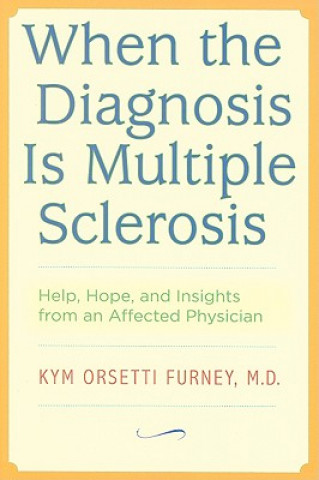 Kniha When the Diagnosis Is Multiple Sclerosis Kym Orsetti Furney