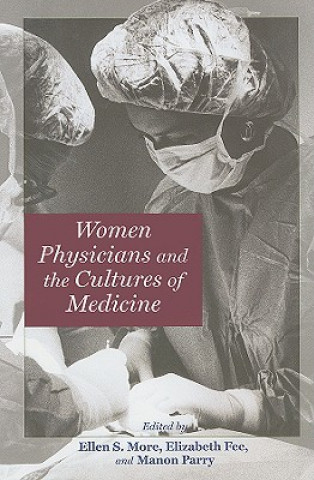 Kniha Women Physicians and the Cultures of Medicine Ellen S. More