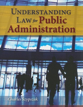 Knjiga Understanding Law For Public Administration Charles Szypszak