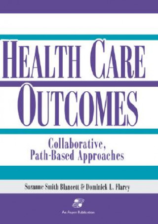 Buch Outcomes in Collaborative Path-Based Care: Respiratory, Neonatal/Pediatric, General Surgery, Orthopedics, Geriatrics Dominick L. Flarey