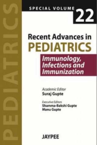 Kniha Recent Advances in Pediatrics - Special Volume 22 - Immunology, Infections and Immunization Suraj Gupte