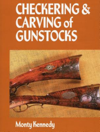 Könyv Checkering and Carving of Gunstocks Monty Kennedy