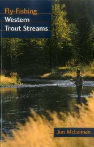 Kniha Fly-Fishing Western Trout Streams Jim Mclennan