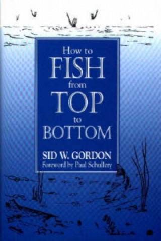 Kniha How to Fish from Top to Bottom Sid W. Gordon