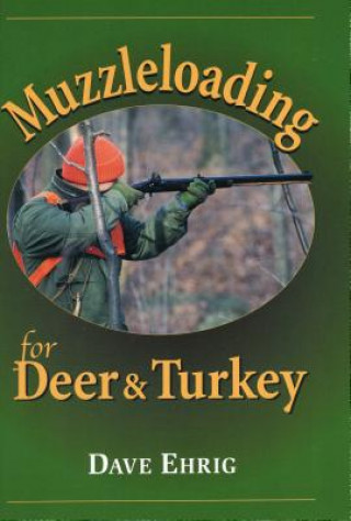 Buch Muzzleloading for Deer and Turkey Dave Ehrig