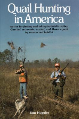 Kniha Quail Hunting in America Tom Huggler