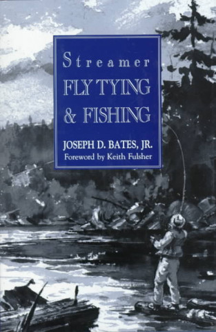 Книга Streamer Fly Tying and Fishing Joseph Bates