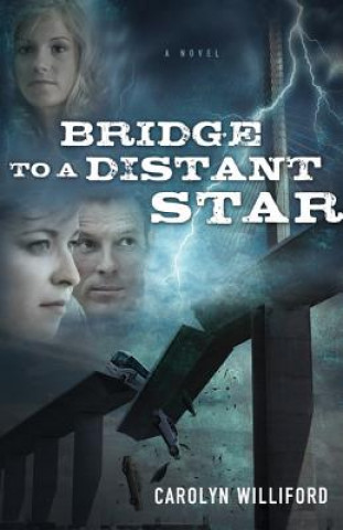 Könyv Bridge to a Distant Star Carolyn Williford