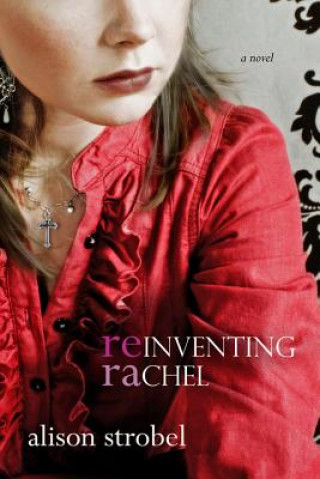 Книга Reinventing Rachel Alison Strobel