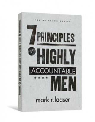 Carte 7 PRINCIPLES OF HIGHLY ACCOUNTABLE MEN MARK LAASER