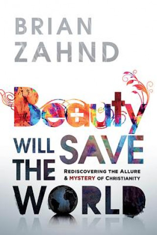 Knjiga Beauty Will Save the World Brian Zahnd