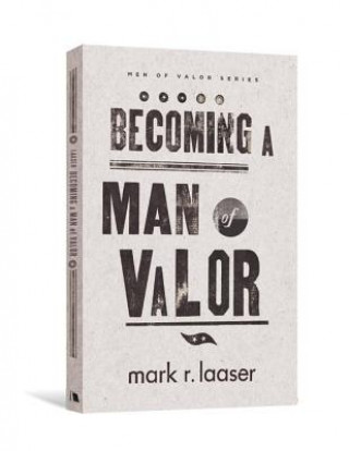 Carte BECOMING A MAN OF VALOR MARK LAASER