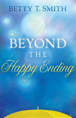 Könyv Beyond The Happy Ending Betty T Smith