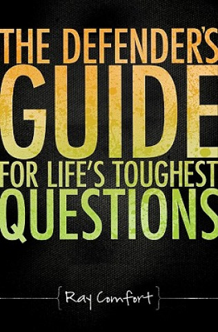 Book Defender's Guide for Life's Toughest Questions Sr Ray Comfort