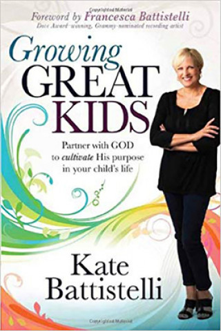 Book Growing Great Kids KATE BATTISTELLI