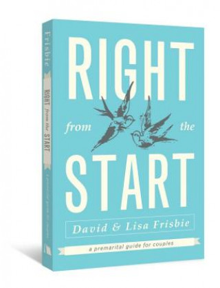 Kniha RIGHT FROM THE STARTA PREMARITAL GUIDE F DAVID FRISBIE