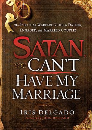 Könyv Satan, You Can't Have My Marriage Iris Delgado
