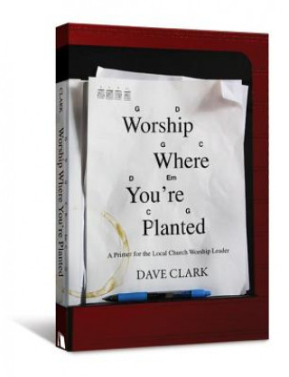 Carte Worship Where You're Planted Dave Clark