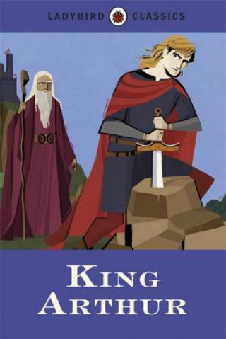 Kniha Ladybird Classics: King Arthur LADYBIRD