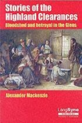 Carte Stories of the Highland Clearances Alexander Mackenzie
