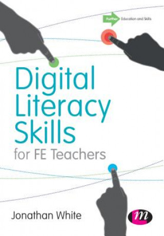 Kniha Digital Literacy Skills for FE Teachers Jonathan P. White