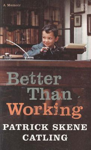 Kniha Better Than Working Patrick Skene Catling