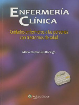 Kniha Enfermeria clinica: Cuidados enfermeros a las personas con trastornos de salud Mrs. Luis Maria Teresa