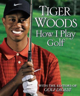 Kniha How I Play Golf Tiger Woods