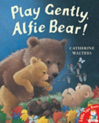 Carte Play Gently, Alfie Bear! Catherine Walters