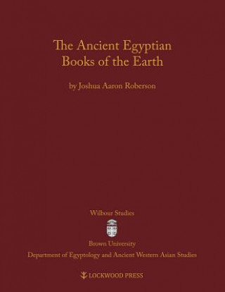 Carte Ancient Egyptian Books of the Earth Joshua Aaron Roberson