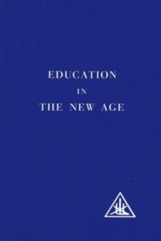 Книга Education in the New Age Alice A. Bailey