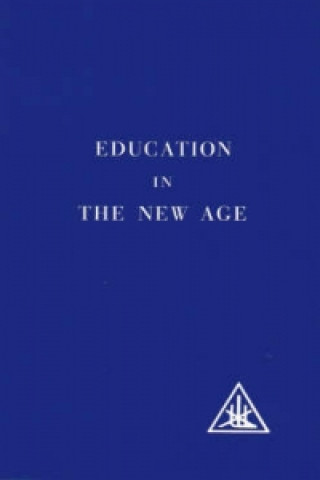 Knjiga Education in the New Age Alice A. Bailey