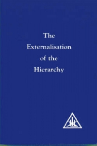 Knjiga Externalization of the Hierarchy Alice A. Bailey
