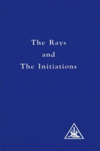 Kniha Rays and the Initiations Alice A. Bailey