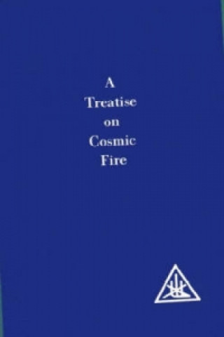 Kniha Treatise on Cosmic Fire Alice A. Bailey