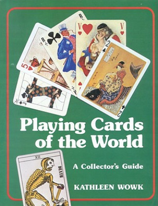 Kniha Playing Cards of the World Kathleen Wowk