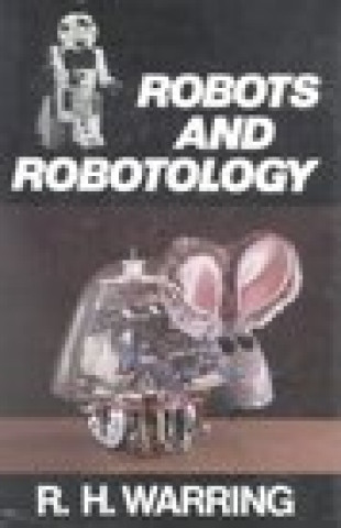 Knjiga Robots and Robotology R.H. Warring