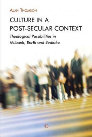 Kniha Culture in a Post-Secular Context Alan Thomson