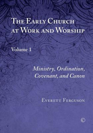 Könyv Early Church at Work and Worship Everett Ferguson