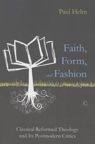 Knjiga Faith, Form, and Fashion Paul Helm