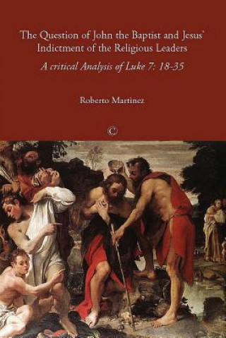 Buch Question of John the Baptist and Jesus' Indictment of the Religious Roberto Martinez