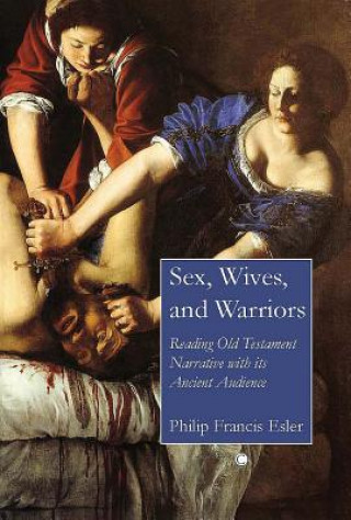 Kniha Sex, Wives, and Warriors Philip Francis Esler