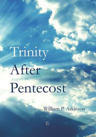 Knjiga Trinity After Pentecost William P. Atkinson