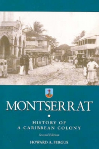 Könyv Monserrat: History of a Caribbean Colony 2e Fergus
